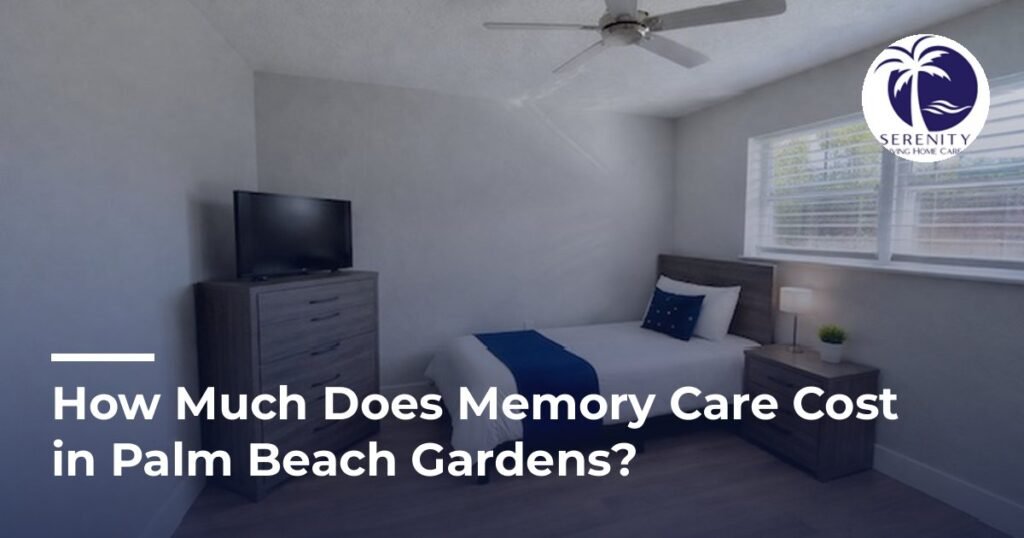 How much does memory care cost in Palm Beach Gardens: private bedroom at Serenity Living